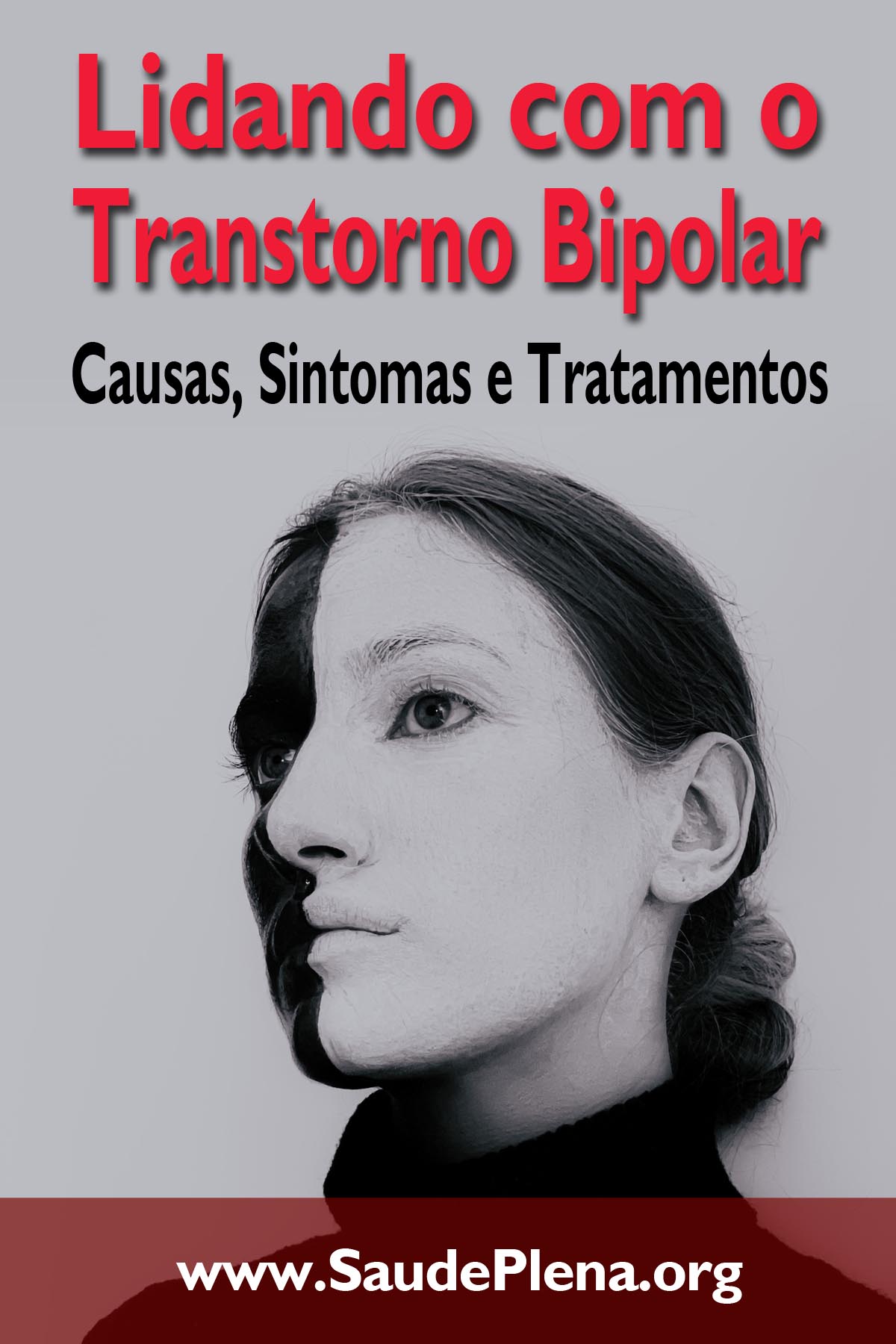 Lidando com o Transtorno Bipolar: Causas, Sintomas e Tratamentos 