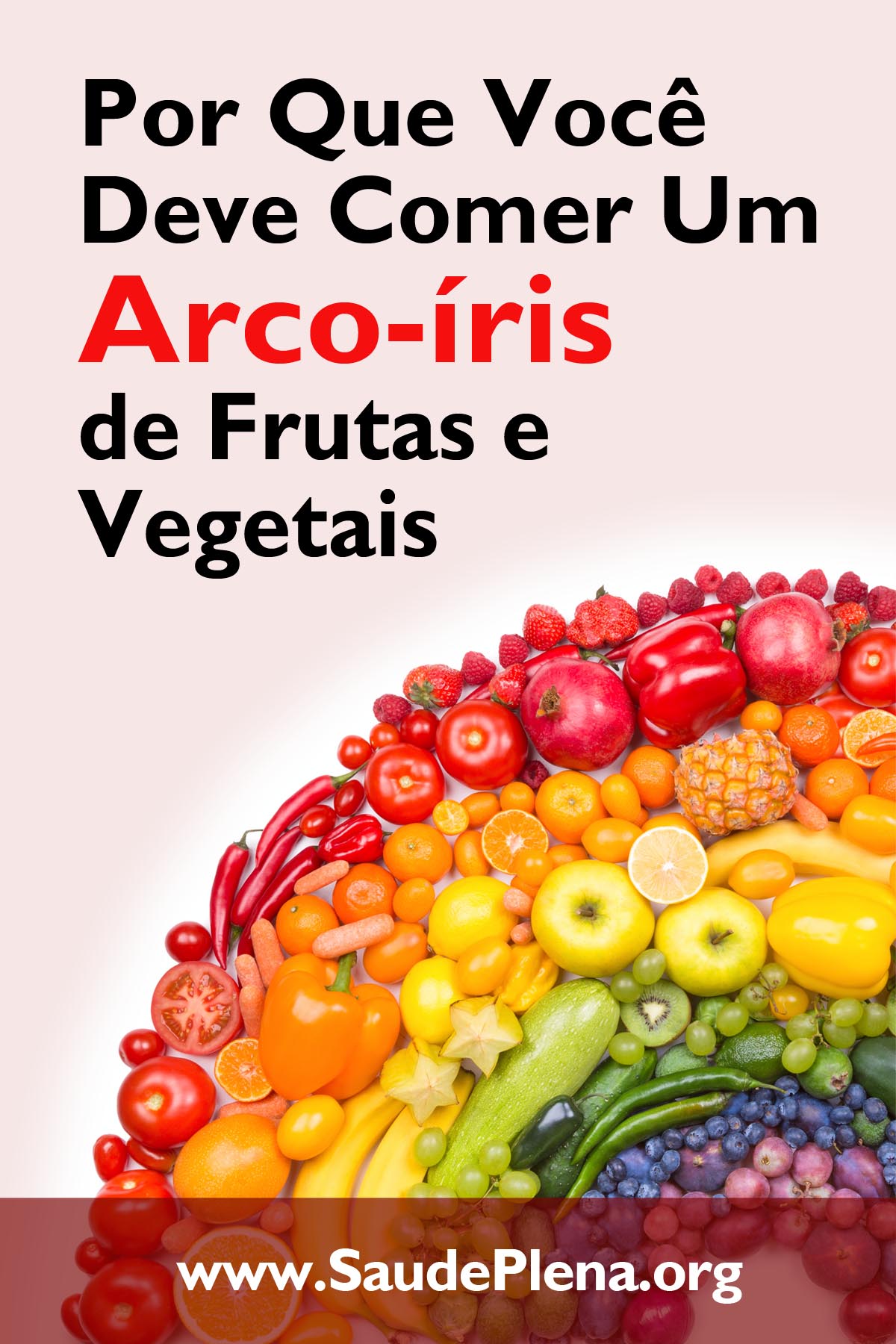 Por que Você deve Comer um Arco-íris de Frutas e Vegetais