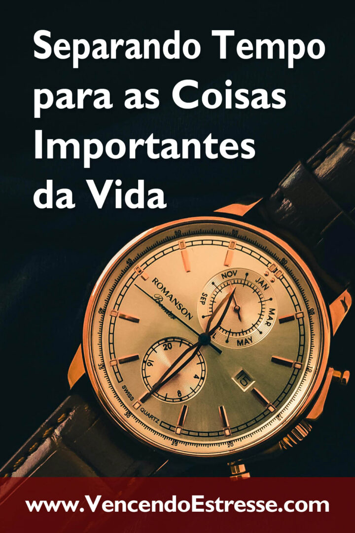 Separando Tempo para as Coisas Importantes da Vida