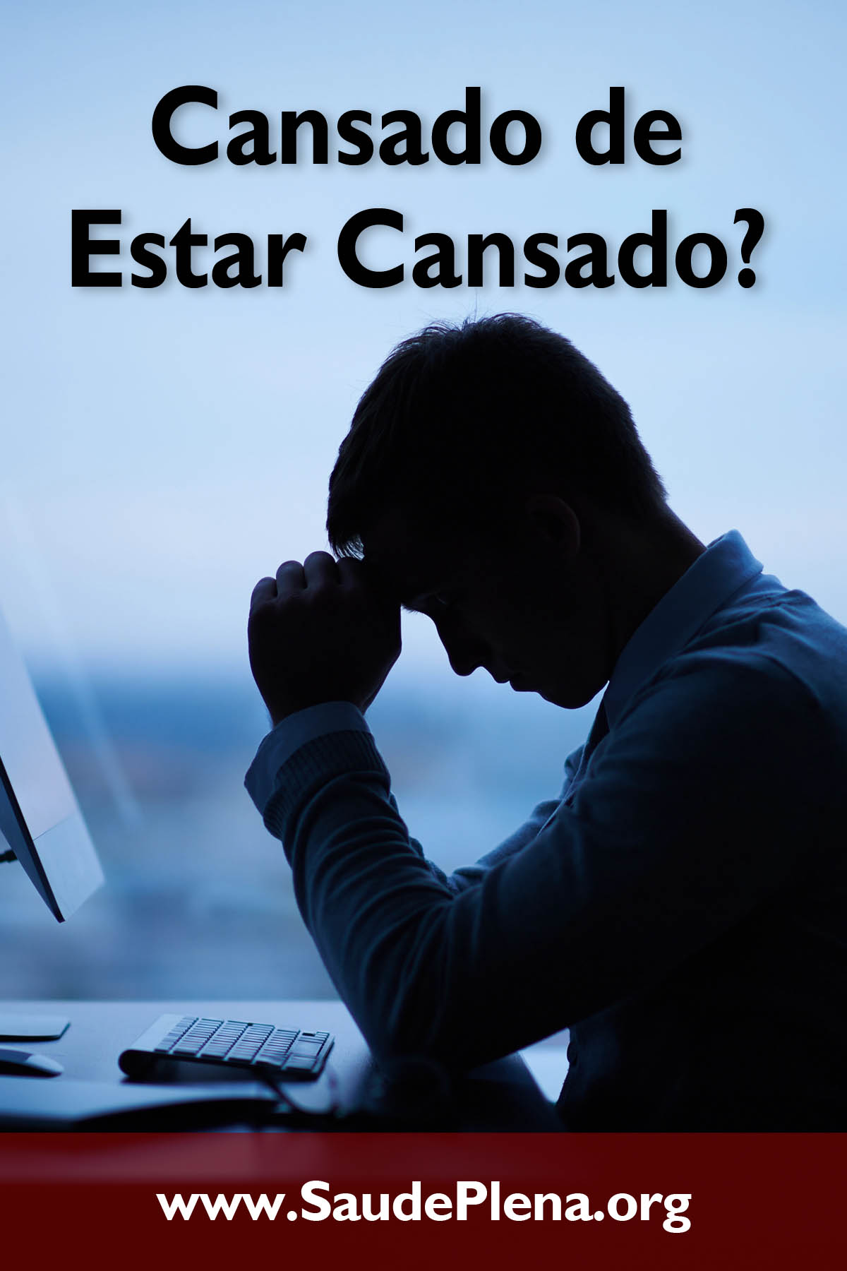 Cansado de Estar Cansado?