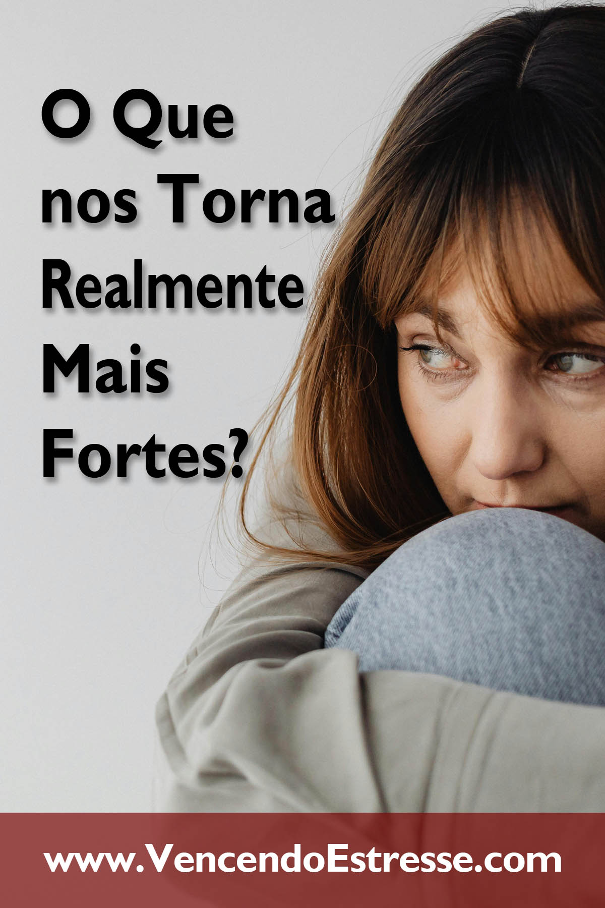 O Que nos Torna Realmente Mais Fortes?