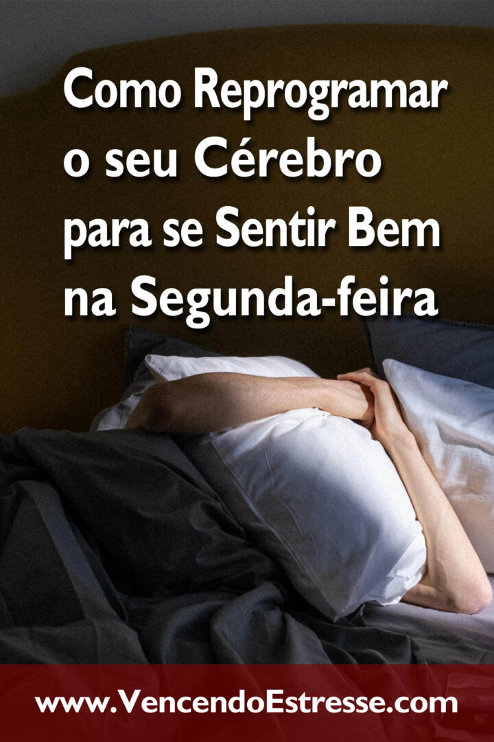 Como Reprogramar o seu Cérebro para se Sentir Bem na Segunda-feira